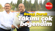 Recep Durul: Takımı çok beğendim