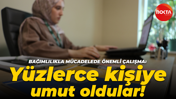 Bağımlılıkla mücadelede önemli çalışma: Yüzlerce kişiye umut oldular!