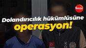 Dolandırıcılık hükümlüsüne operasyon!