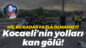 Hiç bu kadar fazla olmamıştı… Kocaeli’nin yolları kan gölü!