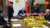 YAŞ kararları açıklandı: İşte yeni Genelkurmay Başkanı