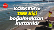 KOSKEM'de 1199 kişi boğulmaktan kurtarıldı