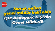 Merak edilen genel müdür belli oldu; İşte Akçapark A.Ş.’nin Genel Müdürü!