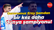 Gururumuz Eray Şamdan bir kez daha dünya şampiyonu!