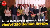 İzmit Belediyesi tarımda iddialı: Hedef 250 dönüm üretim