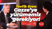 Tevfik Eren: Gazze’ye yürümemiz gerekiyor!