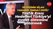 Tevfik Eren: Hedefleri Türkiye’yi eyalet sistemine götürmek