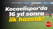 Kocaelispor'da 16 yıl sonra ilk hazırlık!