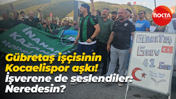 Gübretaş işçisinin Kocaelispor aşkı! İşverene de seslendiler: Neredesin?