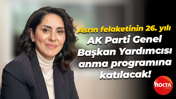 Asrın felaketinin 26. yılı; AK Parti Genel Başkan Yardımcısı anma programına katılacak!