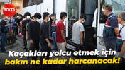 Kaçakları yolcu etmek için bakın ne kadar harcanacak!