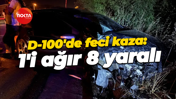D-100'de feci kaza: 1'i ağır 8 yaralı