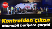 Kontrolden çıkan otomobil bariyere çarptı!