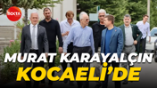Murat Karayalçın Kocaeli’yi ziyaret etti