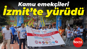 Kamu emekçileri İzmit’te yürüdü