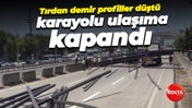 Tırdan demir profiller düştü, karayolu ulaşıma kapandı