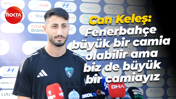 Can Keleş: Fenerbahçe büyük bir camia olabilir ama biz de büyük bir camiayız