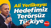 Ali Yerlikaya: Hedefimiz Terörsüz Türkiye