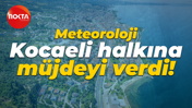Meteoroloji Kocaeli halkına müjdeyi verdi: O 2 güne dikkat!