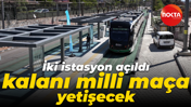 İki istasyon açıldı, kalanı milli maça yetişecek
