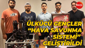 Ülkücü gençler “Hava Savunma Sistemi” geliştirildi
