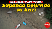 Sapanca Gölü alarm veriyor: Su krizi kapıda!