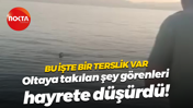 Bu işte bir terslik var... Oltaya takılan şey görenleri hayrete düşürdü