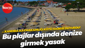 Kandıra Kaymakamlığı’ndan kötü haber geldi! Bu plajlar dışında denize girmek yasak