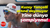 Kuzey Tunçelli altına doymuyor... Yine dünya şampiyonu!