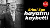 MHP eski İlçe Başkanı Erkal Ege hayatını kaybetti