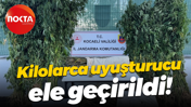 Kilolarca uyuşturucu ele geçirildi!