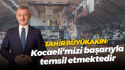 Tahir Büyükakın: Kocaeli'mizi başarıyla temsil etmektedir