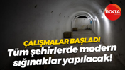 Çalışmalar başladı; Tüm şehirlerde modern sığınaklar yapılacak!