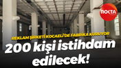 Reklam şirketi Kocaeli’de fabrika kuruyor; 200 kişi istihdam edilecek!