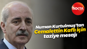 Numan Kurtulmuş'tan Cemalettin Kaflı için taziye mesajı