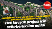 Dev kavşak projesi için seferberlik ilan edildi