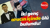 Kocaeli'de 2 genç, aracın içinde ölü bulundu!
