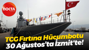 TCG Fırtına Hücumbotu 30 Ağustos’ta İzmit'te!