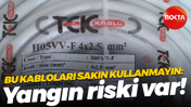 Bu kabloları sakın kullanmayın: Yangın riski var!