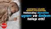 Kartepeli vatandaş bebeğini uyutmayanlardan şikayetçi: Denetimlerin artmasını istiyorum!