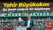 Tahir Büyükakın; Bu puan sadece bir başlangıç