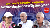 İzmit’te çöp denetimi genişliyor! Vatandaşlar ne diyor?