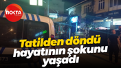 Tatilden döndü, hayatının şokunu yaşadı