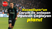 Kocaelispor’un Çorum ile anlaşan Oğulcan Çağlayan planı!