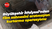 Büyükşehir İtfaiyesi’nden film sahnesini aratmayan kurtarma operasyonu