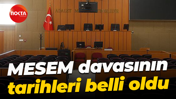 MESEM davasının tarihleri belli oldu