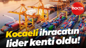 Kocaeli ihracatın lider kenti oldu!