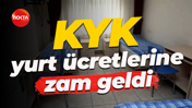 KYK yurt ücretlerine zam geldi