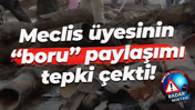 Meclis üyesinin “boru” paylaşımı tepki çekti!