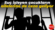 Suç işleyen çocukların ailelerine de ceza geliyor